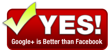 I agree Google+ is better than Facebook